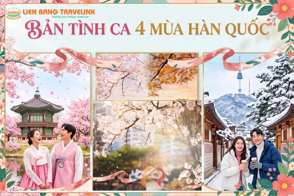 Bản Tình Ca 4 Mùa Hàn Quốc: Trọn Vẹn Chuyến Hành Trình Cùng Liên Bang Travel