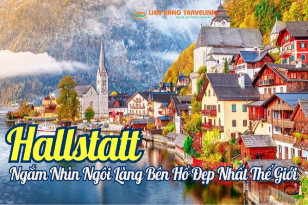 Khám Phá Làng Cổ Hallstatt: Viên Ngọc ‘Ẩn Mình’ Dưới Chân Núi Alps