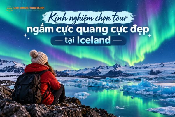Kinh nghiệm chọn tour ngắm cực quang cực đẹp tại Iceland