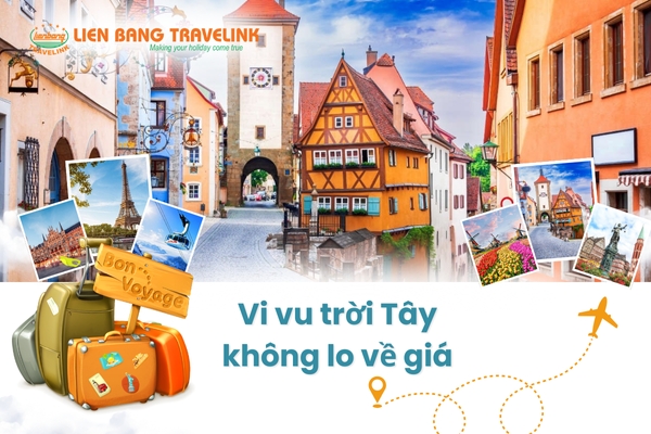 Xu Hướng Du Lịch Châu Âu Năm 2026 - Cùng Liên Bang Travel Vi Vu Trời Tây Không Lo Về Giá