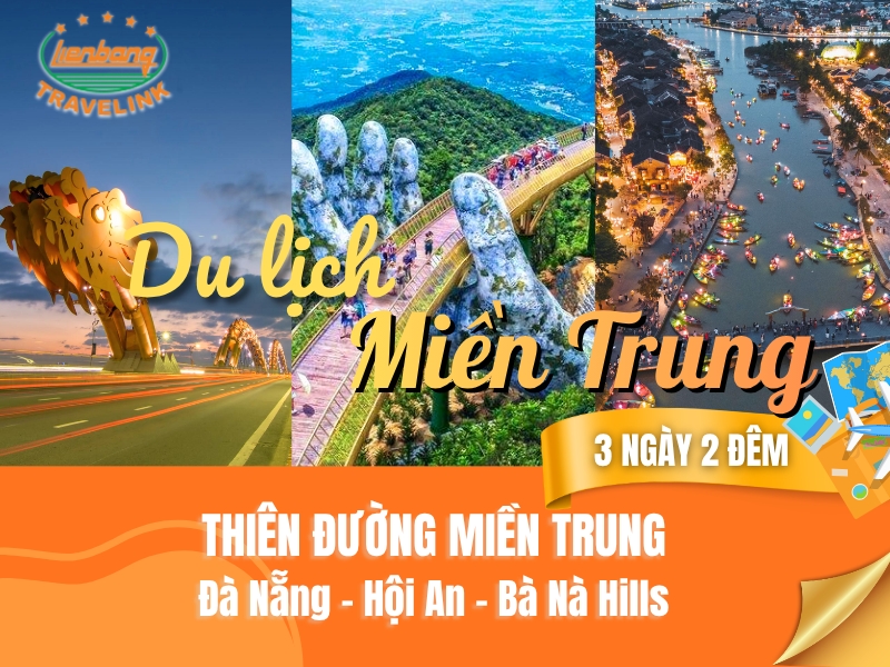 DU LỊCH MIỀN TRUNG: ĐÀ NẴNG – BÀ NÀ HILLS/SUỐI KHOÁNG NÓNG THẦN TÀI – CÙ LAO CHÀM/RỪNG DỪA BẢY MẪU