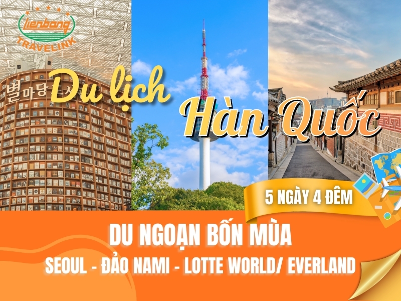 DU NGOẠN HÀN QUỐC 4 MÙA: SEOUL - NAMI ISLAND - EVERLAND/LOTTE WORLD 