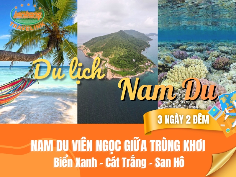 KHÁM PHÁ THIÊN ĐƯỜNG BIỂN ĐẢO TOUR NAM DU