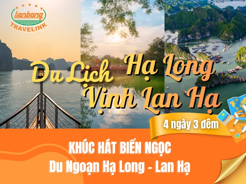 MIỀN BẮC DI SẢN KỲ QUAN BIỂN NGỌC: HÀ NỘI - HẠ LONG - VỊNH LAN HẠ