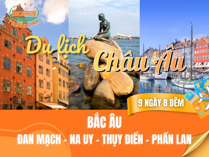 TOUR CHÂU ÂU - BẮC ÂU: ĐAN MẠCH - NA UY - THỤY ĐIỂN - PHẦN LAN